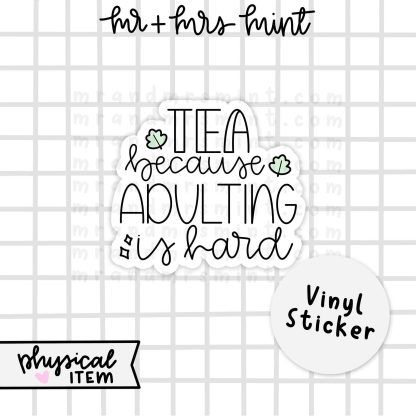Tea Because Adulting is Hard | Vinyl Decal